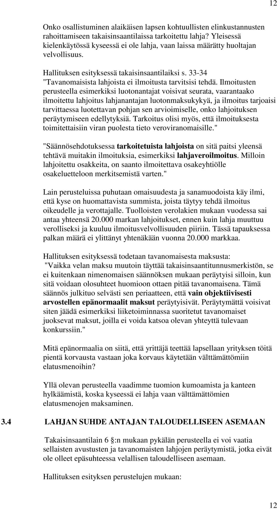 33-34 "Tavanomaisista lahjoista ei ilmoitusta tarvitsisi tehdä.