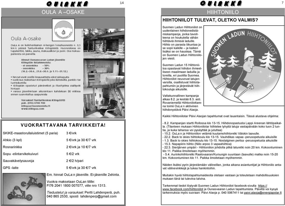 Suomen Ladun 15 Hiihtoniiloa opastavat hiihdon ihmeelliseen maailmaan laduilla ja toreilla, eri puolilla Suomea.