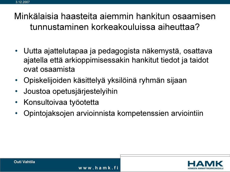 hankitut tiedot ja taidot ovat osaamista Opiskelijoiden käsittelyä yksilöinä ryhmän sijaan