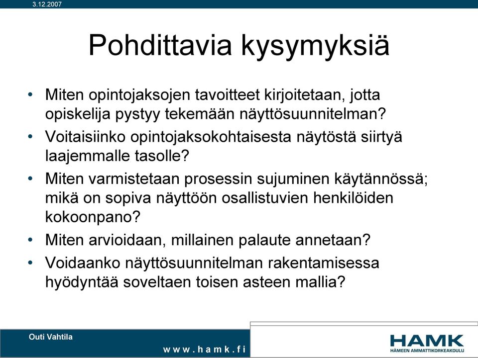 Miten varmistetaan prosessin sujuminen käytännössä; mikä on sopiva näyttöön osallistuvien henkilöiden