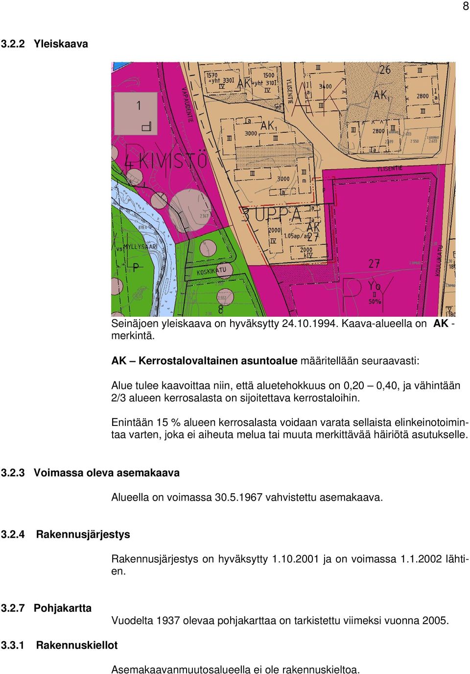 Enintään 15 % alueen kerrosalasta voidaan varata sellaista elinkeinotoimintaa varten, joka ei aiheuta melua tai muuta merkittävää häiriötä asutukselle. 3.2.