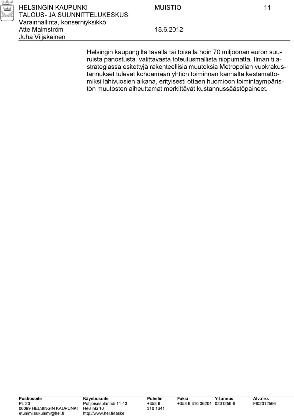 Ilman tilastrategiassa esitettyjä rakenteellisia muutoksia Metropolian vuokrakustannukset tulevat kohoamaan