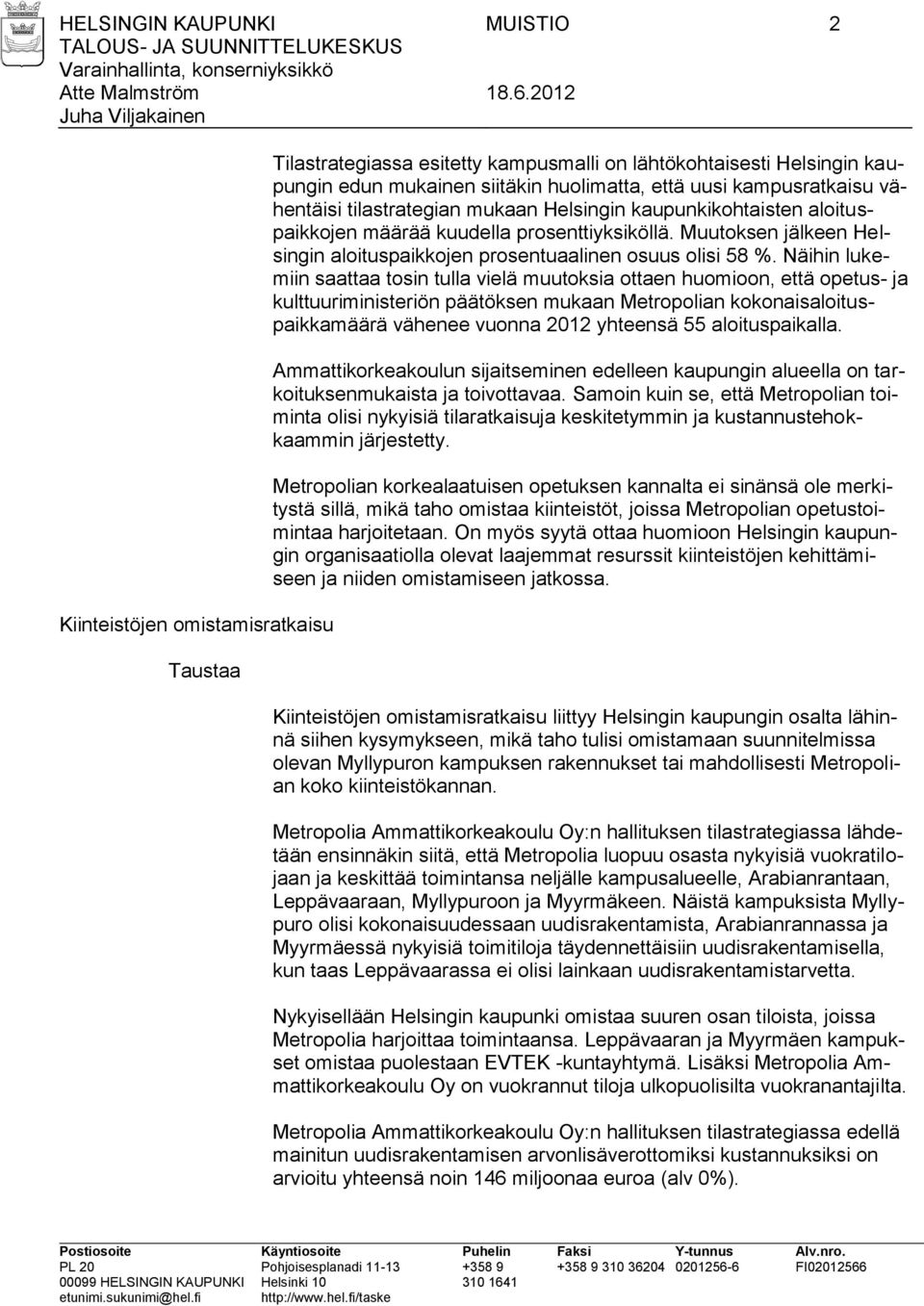 Muutoksen jälkeen Helsingin aloituspaikkojen prosentuaalinen osuus olisi 58 %.