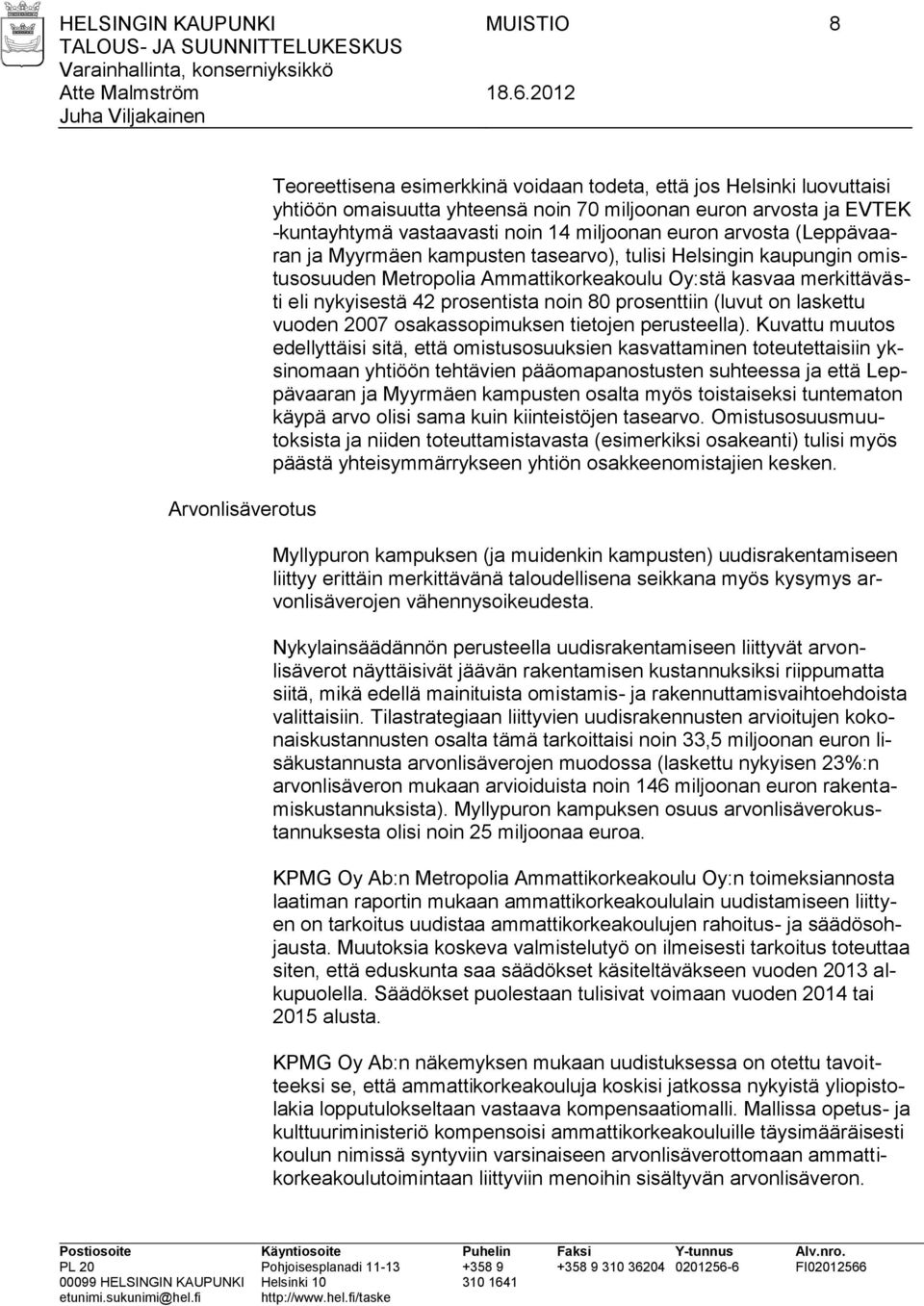 nykyisestä 42 prosentista noin 80 prosenttiin (luvut on laskettu vuoden 2007 osakassopimuksen tietojen perusteella).