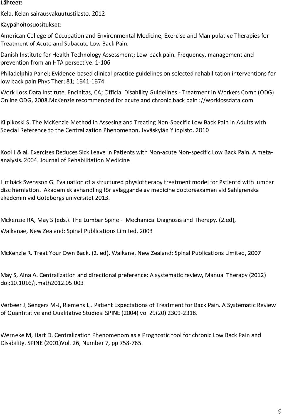 Danish Institute for Health Technology Assessment; Low-back pain. Frequency, management and prevention from an HTA persective.