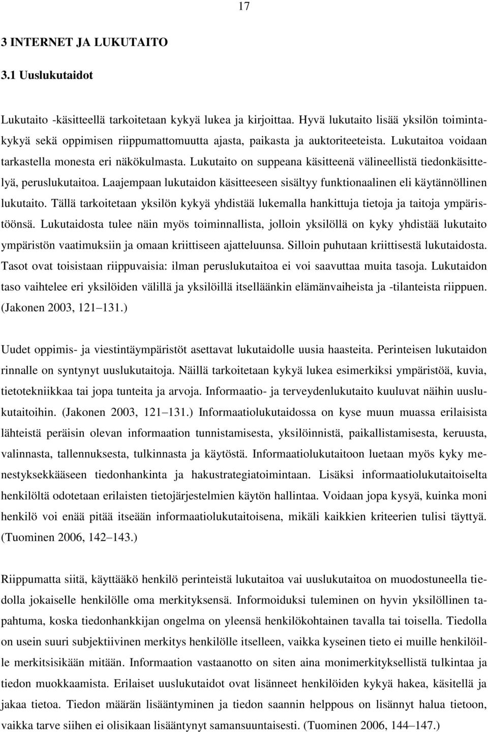 Lukutaito on suppeana käsitteenä välineellistä tiedonkäsittelyä, peruslukutaitoa. Laajempaan lukutaidon käsitteeseen sisältyy funktionaalinen eli käytännöllinen lukutaito.