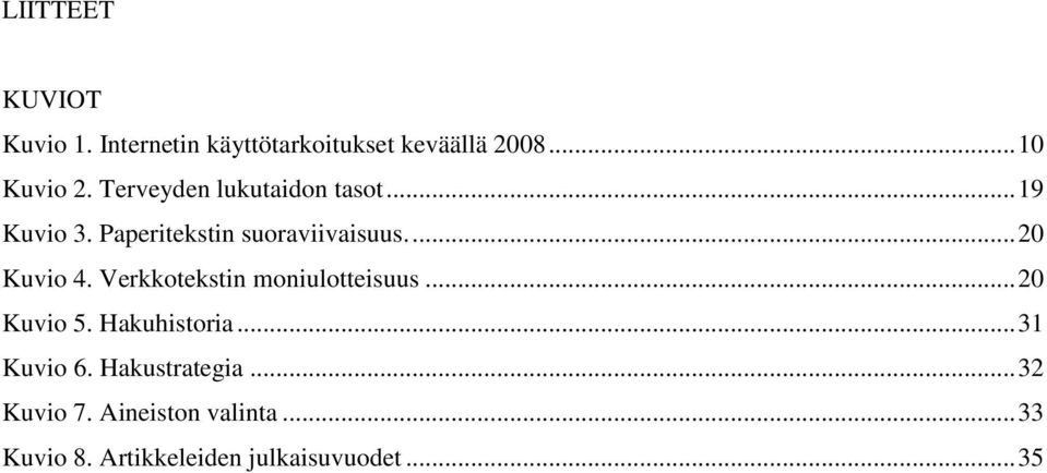 Verkkotekstin moniulotteisuus... 20 Kuvio 5. Hakuhistoria... 31 Kuvio 6.