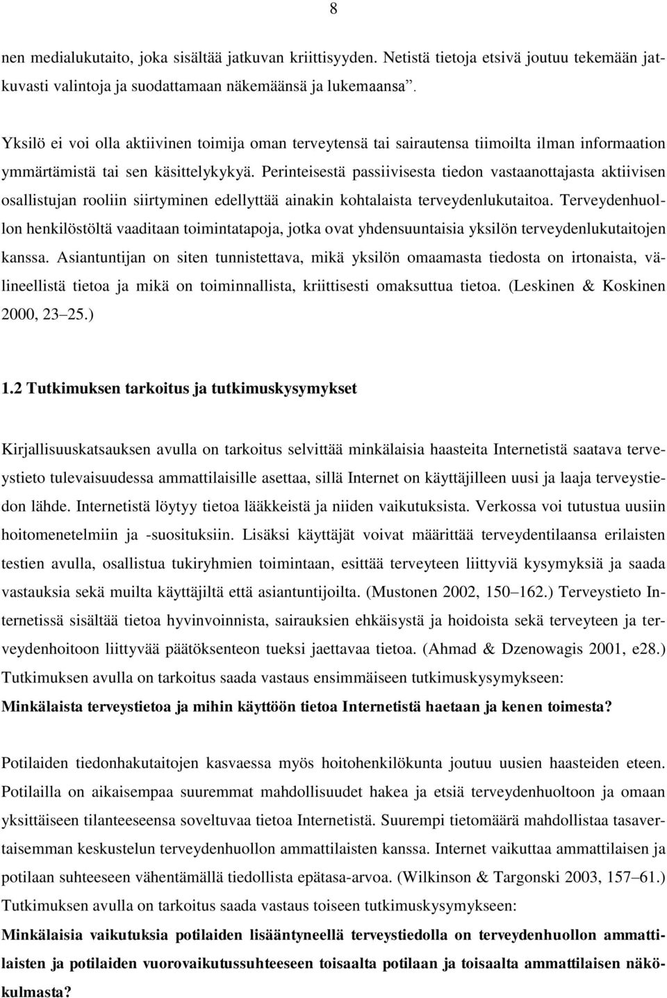 Perinteisestä passiivisesta tiedon vastaanottajasta aktiivisen osallistujan rooliin siirtyminen edellyttää ainakin kohtalaista terveydenlukutaitoa.