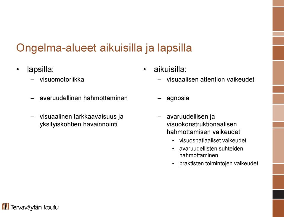 yksityiskohtien havainnointi avaruudellisen ja visuokonstruktionaalisen hahmottamisen