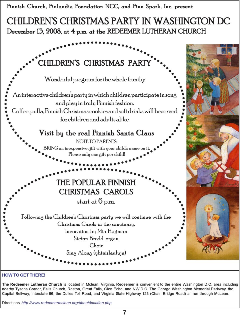 at the REDEEMER LUTHERAN CHURCH CHILDREN S CHRISTMAS PARTY Wonderful program for the whole family: An interactive children s party in which children participate in song and play in truly Finnish