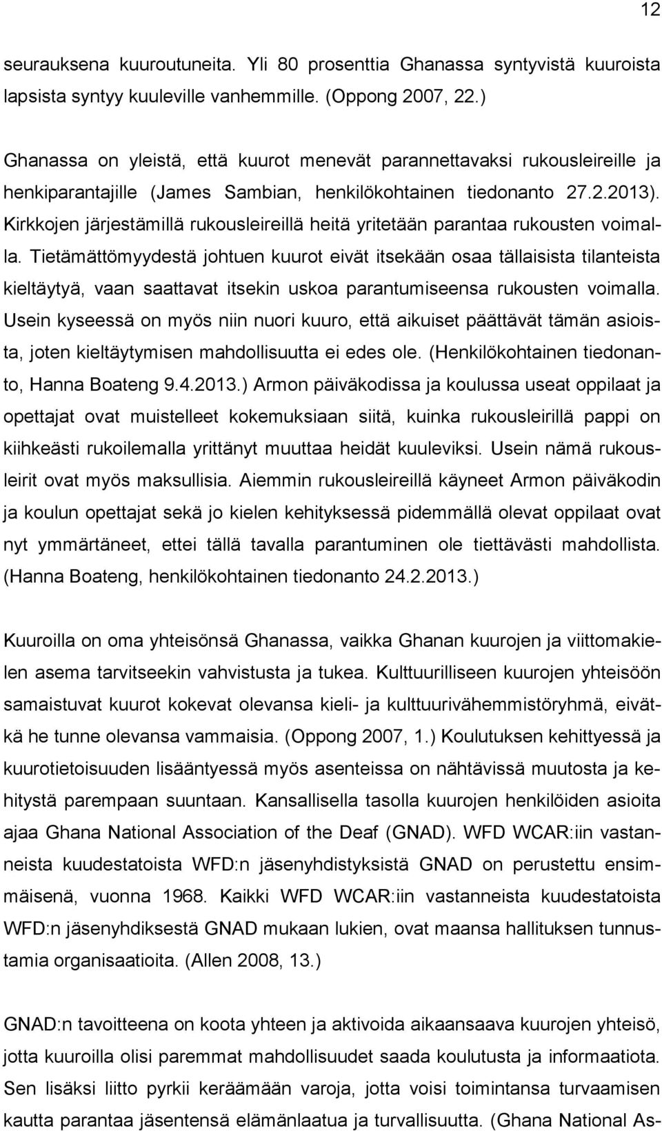 Kirkkojen järjestämillä rukousleireillä heitä yritetään parantaa rukousten voimalla.