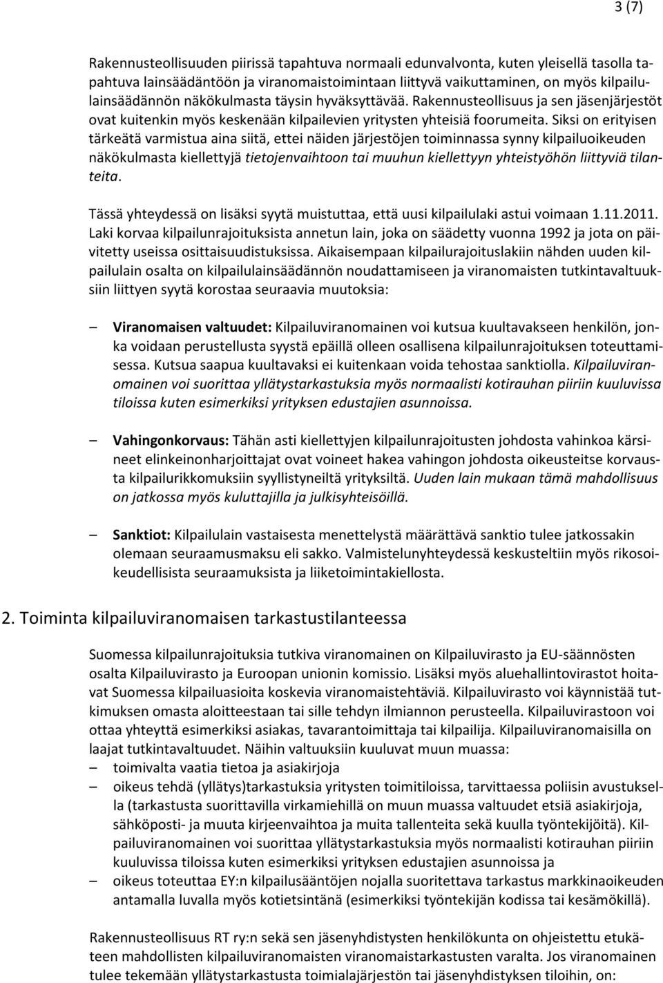 Siksi on erityisen tärkeätä varmistua aina siitä, ettei näiden järjestöjen toiminnassa synny kilpailuoikeuden näkökulmasta kiellettyjä tietojenvaihtoon tai muuhun kiellettyyn yhteistyöhön liittyviä