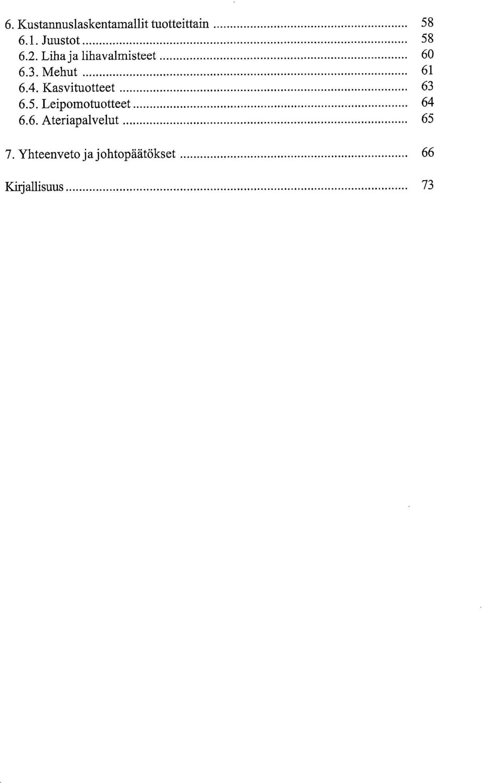 Mehut 61 6.4. Kasvituotteet 63 6.5.