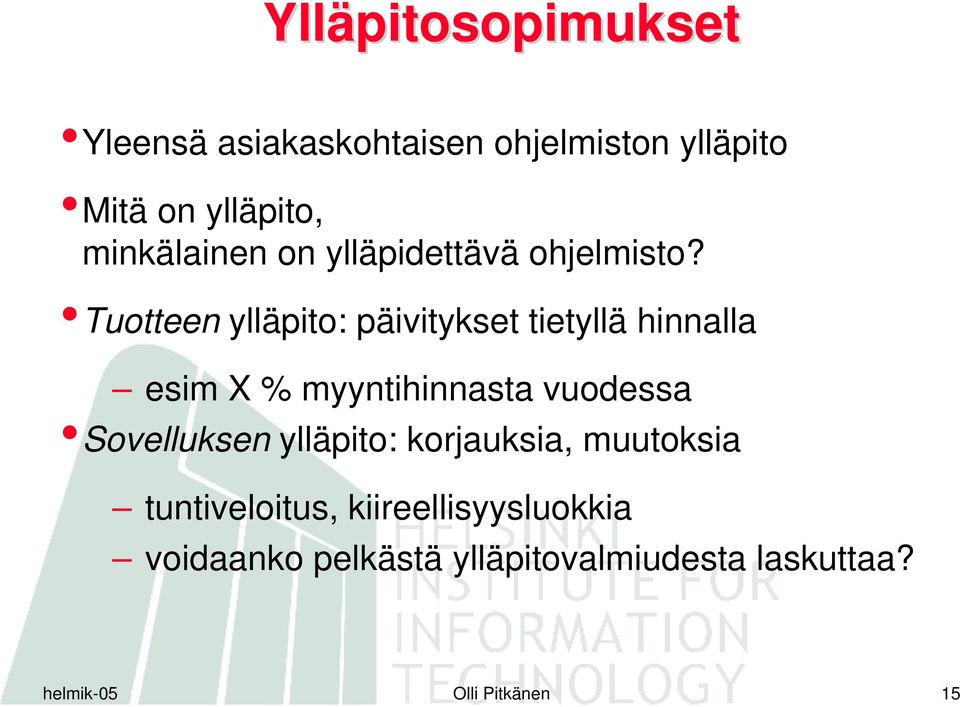 Tuotteen ylläpito: päivitykset tietyllä hinnalla esim X % myyntihinnasta vuodessa