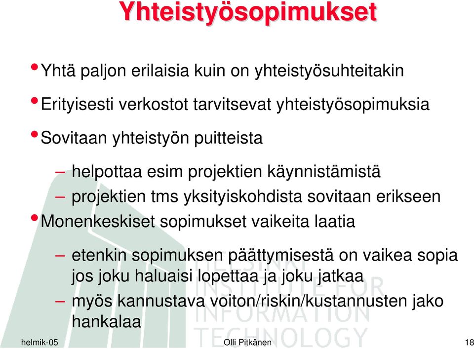 yksityiskohdista sovitaan erikseen Monenkeskiset sopimukset vaikeita laatia etenkin sopimuksen päättymisestä on