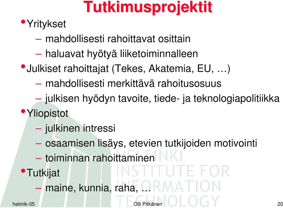 hyödyn tavoite, tiede- ja teknologiapolitiikka Yliopistot julkinen intressi osaamisen lisäys,