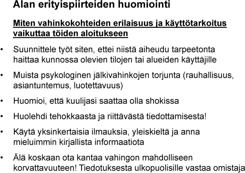 luotettavuus) Huomioi, että kuulijasi saattaa olla shokissa Huolehdi tehokkaasta ja riittävästä tiedottamisesta!