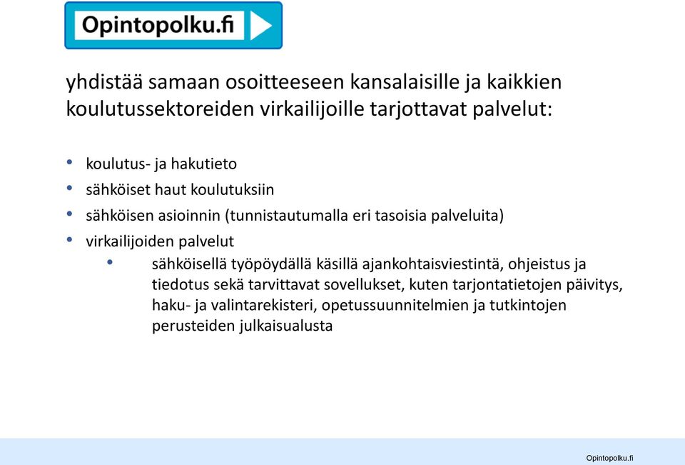 virkailijoiden palvelut sähköisellä työpöydällä käsillä ajankohtaisviestintä, ohjeistus ja tiedotus sekä tarvittavat