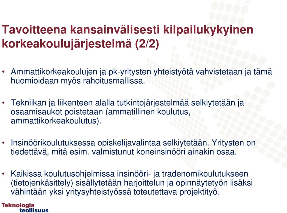 Insinöörikoulutuksessa opiskelijavalintaa selkiytetään. Yritysten on tiedettävä, mitä esim. valmistunut koneinsinööri ainakin osaa.