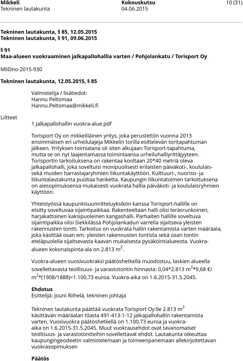 Peltomaa@mikkeli.fi Liitteet 1 Jalkapallohallin vuokra-alue.