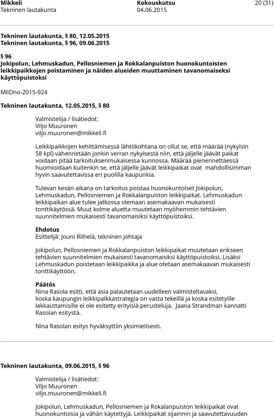 lautakunta, 12.05.2015, 80 Valmistelija / lisätiedot: Viljo Muuronen viljo.muuronen@mikkeli.