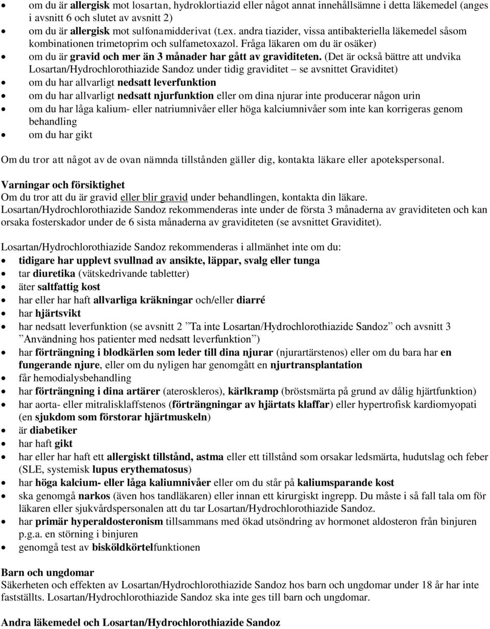 (Det är också bättre att undvika Losartan/Hydrochlorothiazide Sandoz under tidig graviditet se avsnittet Graviditet) om du har allvarligt nedsatt leverfunktion om du har allvarligt nedsatt