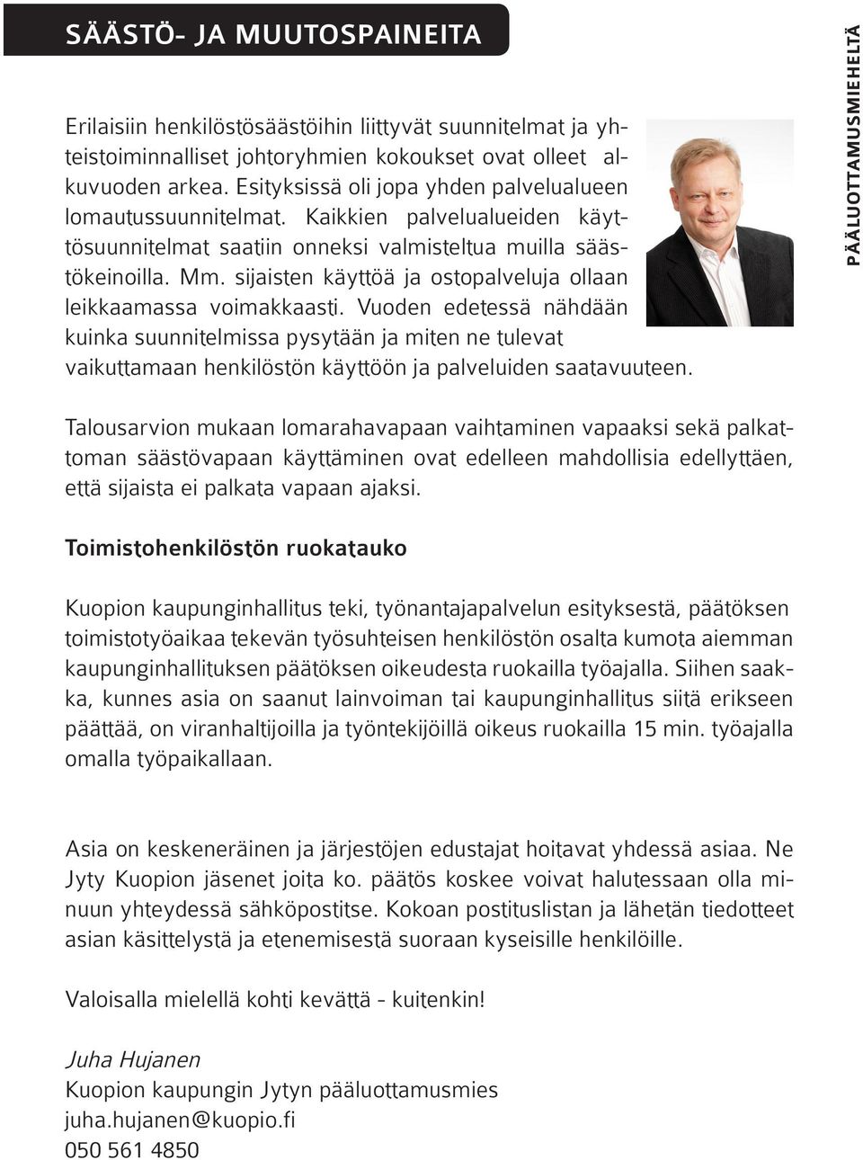 sijaisten käyttöä ja ostopalveluja ollaan leikkaamassa voimakkaasti.