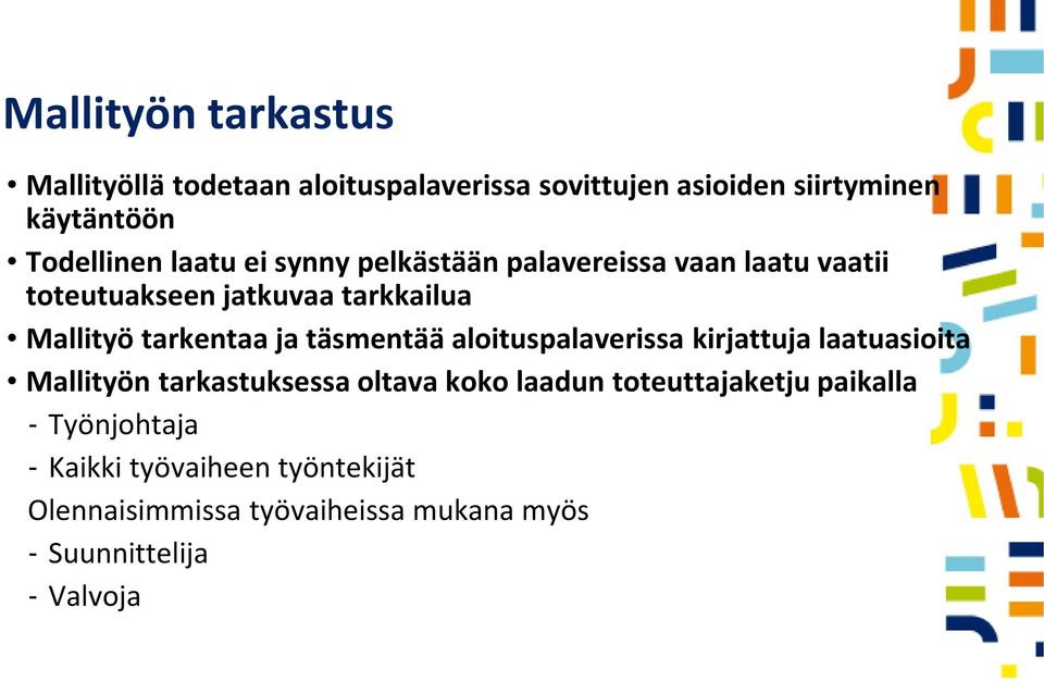 täsmentää aloituspalaverissa kirjattuja laatuasioita Mallityön tarkastuksessa oltava koko laadun toteuttajaketju