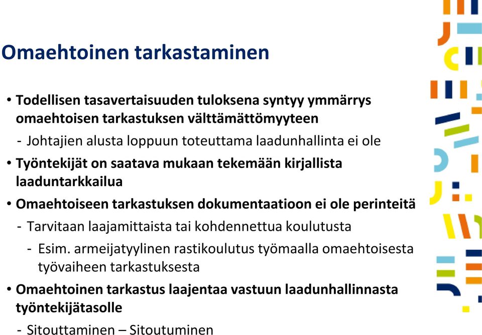 tarkastuksen dokumentaatioon ei ole perinteitä Tarvitaan laajamittaista tai kohdennettua koulutusta Esim.