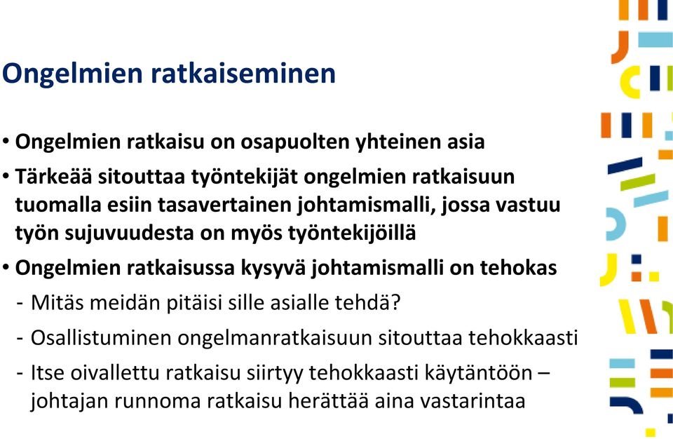 ratkaisussa kysyvä johtamismalli on tehokas Mitäs meidän pitäisi sille asialle tehdä?