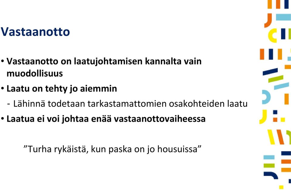 tarkastamattomien osakohteiden laatu Laatua ei voi johtaa