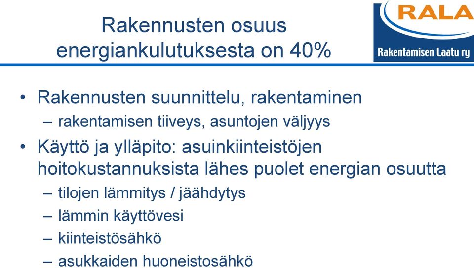 asuinkiinteistöjen hoitokustannuksista lähes puolet energian osuutta