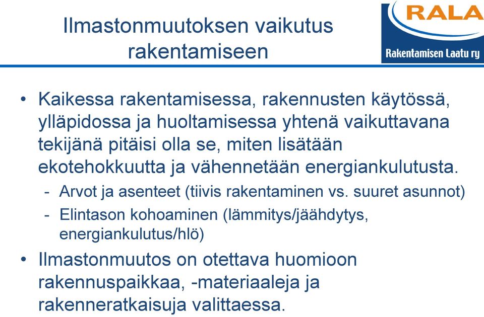 energiankulutusta. - Arvot ja asenteet (tiivis rakentaminen vs.