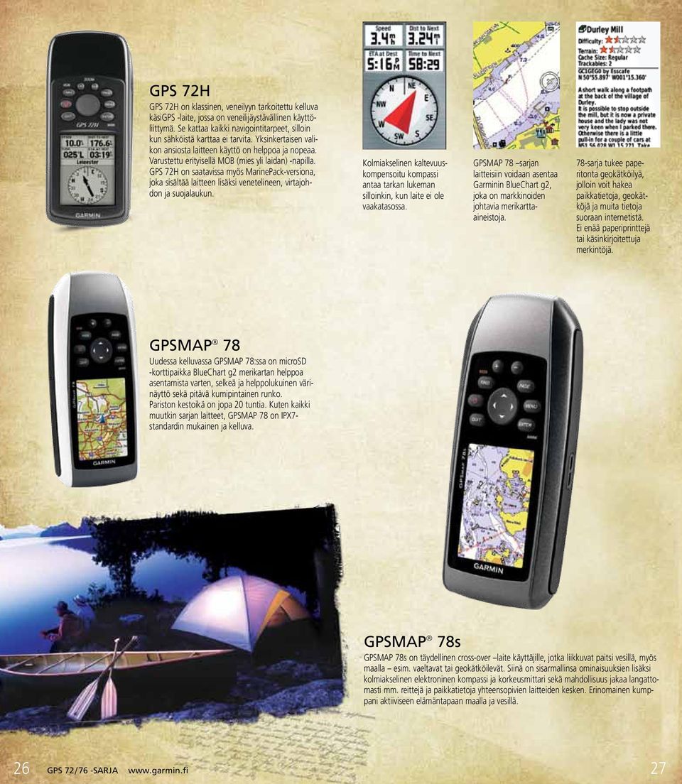 GPS 72H on saatavissa myös MarinePack-versiona, joka sisältää laitteen lisäksi venetelineen, virtajohdon ja suojalaukun.
