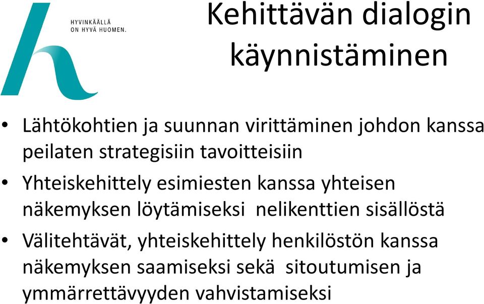 yhteisen näkemyksen löytämiseksi nelikenttien sisällöstä Välitehtävät,