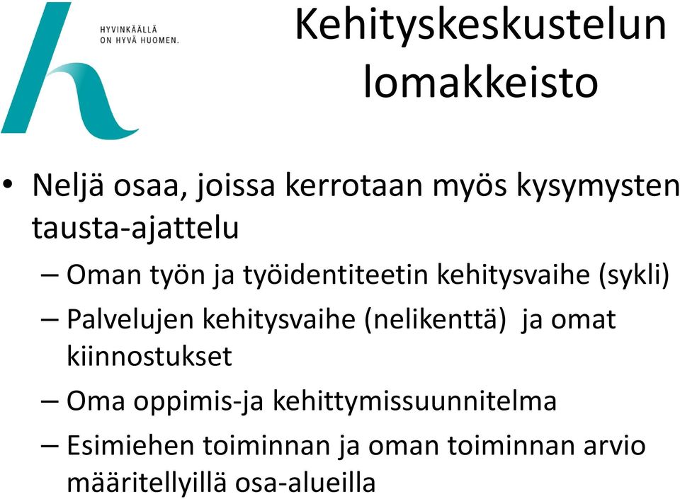 kehitysvaihe (nelikenttä) ja omat kiinnostukset Oma oppimis-ja