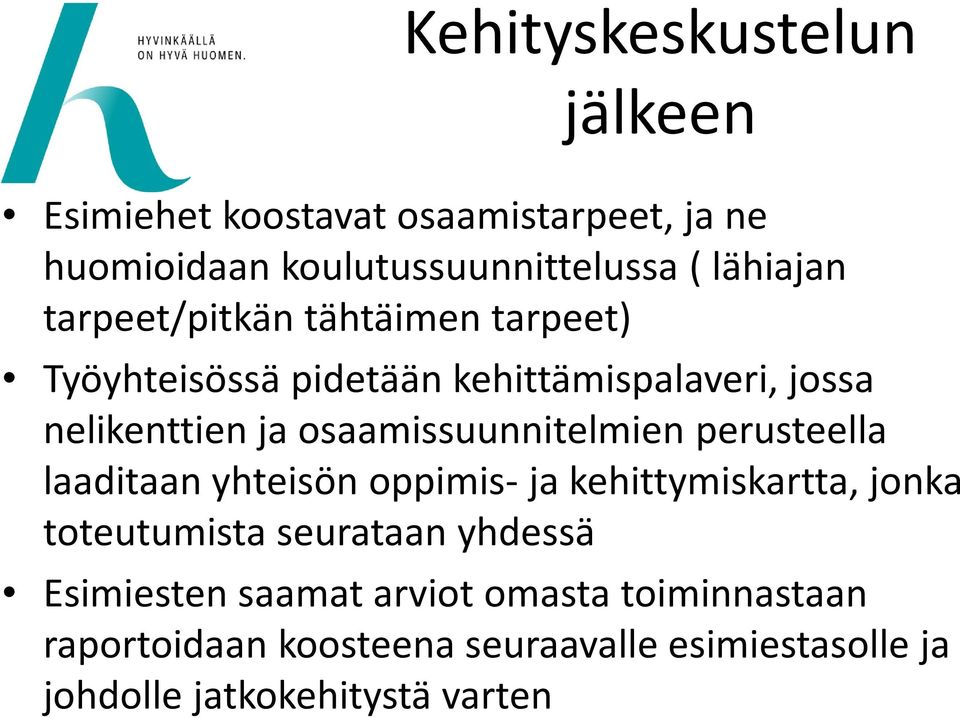 osaamissuunnitelmien perusteella laaditaan yhteisön oppimis- ja kehittymiskartta, jonka toteutumista seurataan