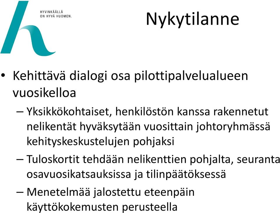 kehityskeskustelujen pohjaksi Tuloskortit tehdään nelikenttien pohjalta, seuranta