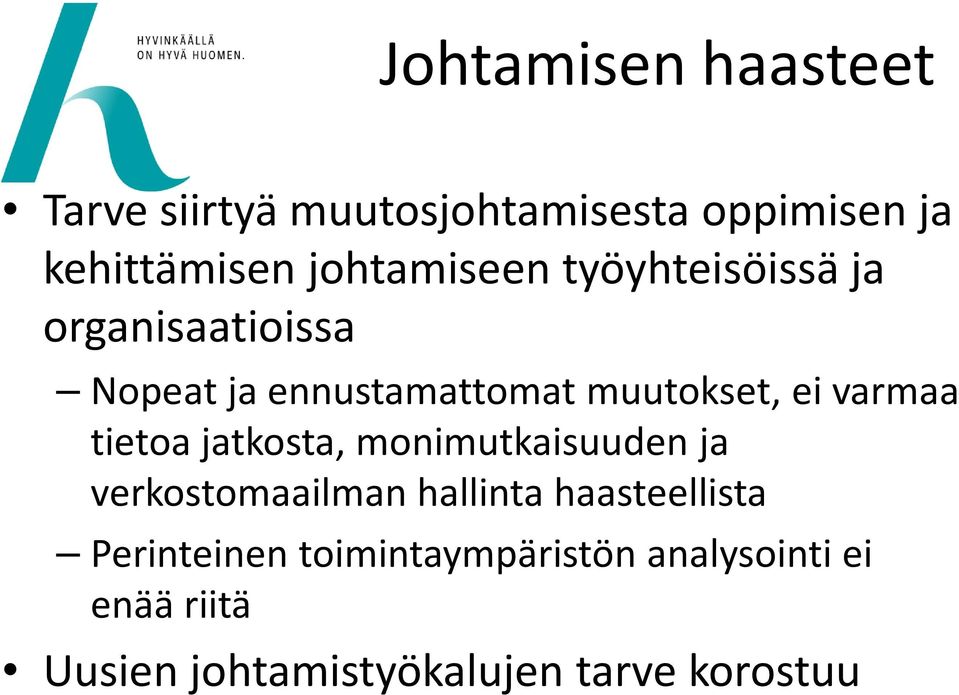 varmaa tietoa jatkosta, monimutkaisuuden ja verkostomaailman hallinta haasteellista