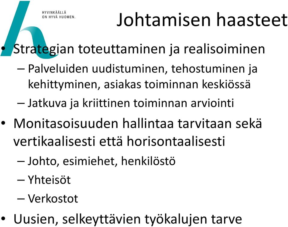 Monitasoisuuden hallintaa tarvitaan sekä vertikaalisesti että horisontaalisesti Johto,