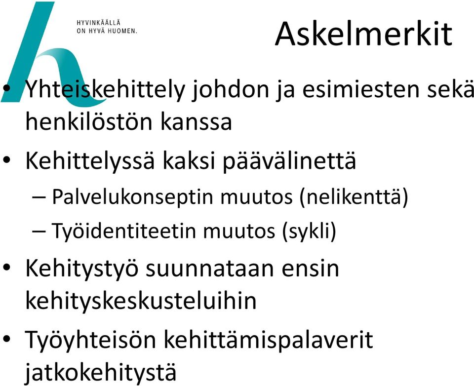 (nelikenttä) Työidentiteetin muutos (sykli) Kehitystyö suunnataan