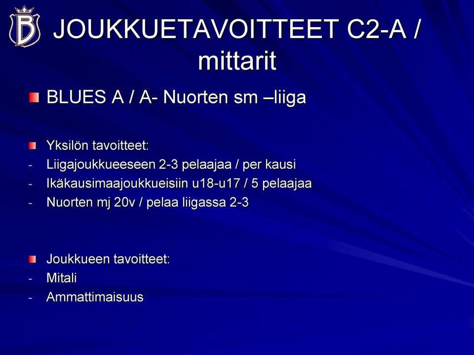 - Ikäkausimaajoukkueisiin u18-u17 / 5 pelaajaa - Nuorten mj 20v /