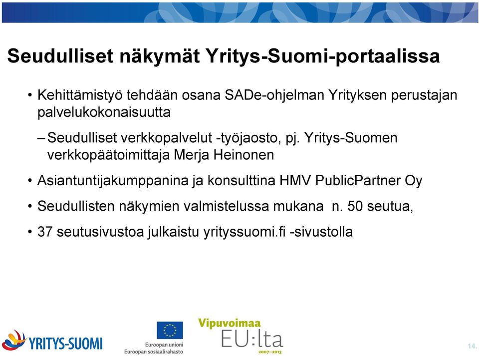Yritys-Suomen verkkopäätoimittaja Merja Heinonen Asiantuntijakumppanina ja konsulttina HMV