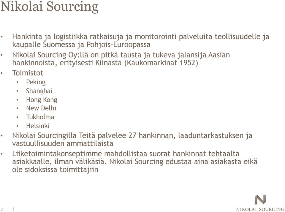 Kong New Delhi Tukholma Helsinki Nikolai Sourcingilla Teitä palvelee 27 hankinnan, laaduntarkastuksen ja vastuullisuuden ammattilaista