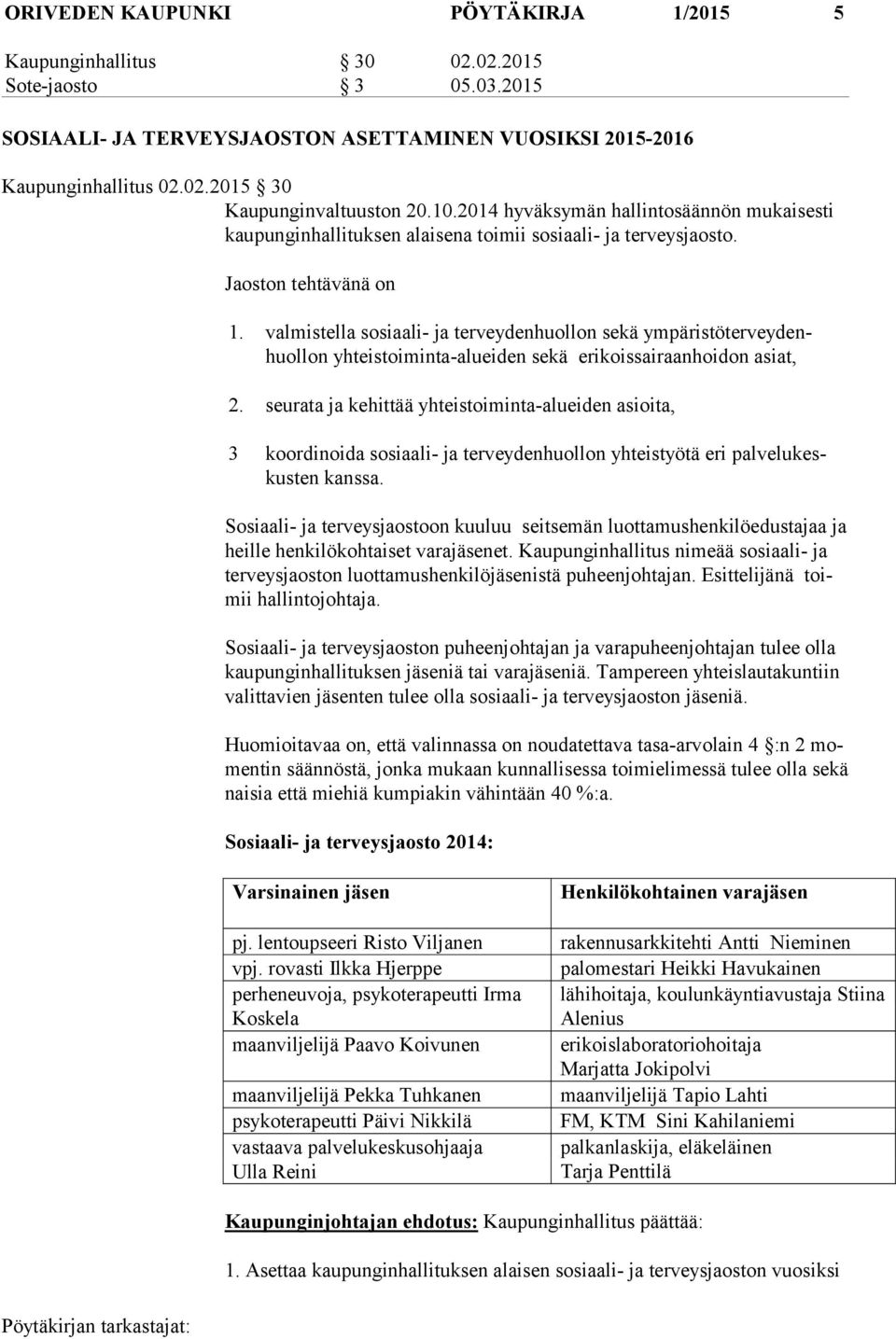 valmistella sosiaali- ja terveydenhuollon sekä ym pä ris tö ter vey denhuol lon yhteistoiminta-alueiden sekä erikoissairaanhoidon asiat, 2.