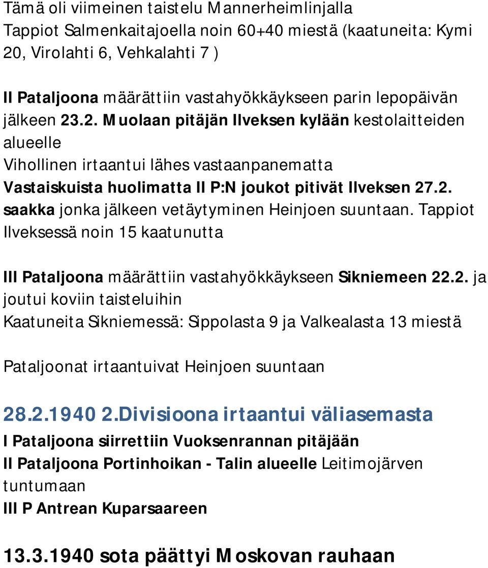 Tappiot Ilveksessä noin 15 kaatunutta III Pataljoona määrättiin vastahyökkäykseen Sikniemeen 22