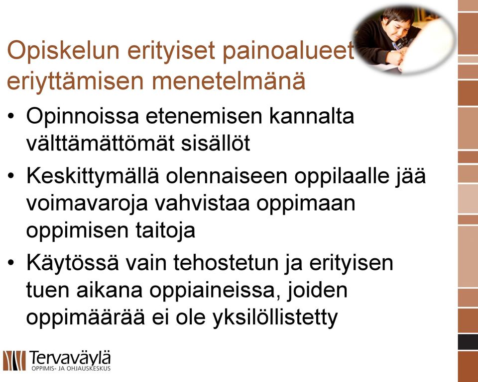 oppilaalle jää voimavaroja vahvistaa oppimaan oppimisen taitoja Käytössä