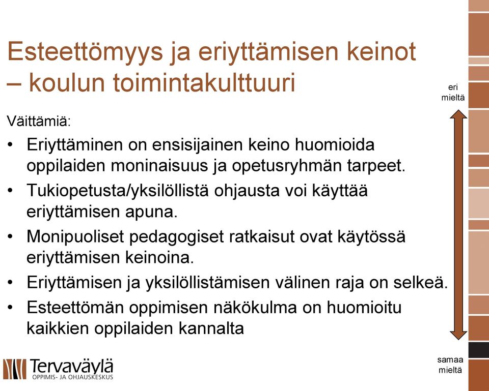 Tukiopetusta/yksilöllistä ohjausta voi käyttää eriyttämisen apuna.