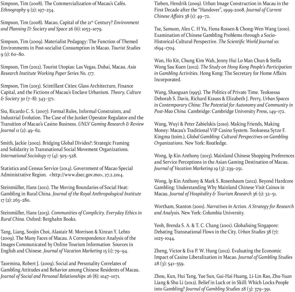 Tourist Studies 9 (1): 60 80. Simpson, Tim (2012). Tourist Utopias: Las Vegas, Dubai, Macau. Asia Research Institute Working Paper Series No. 177. Simpson, Tim (2013).