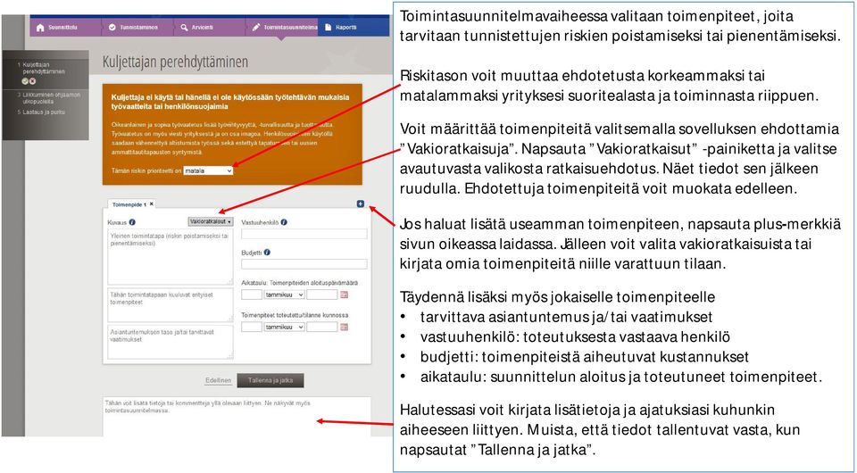 Napsauta Vakioratkaisut -painiketta ja valitse avautuvasta valikosta ratkaisuehdotus. Näet tiedot sen jälkeen ruudulla. Ehdotettuja toimenpiteitä voit muokata edelleen.